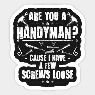 I Have a Few Screws Loose Sticker